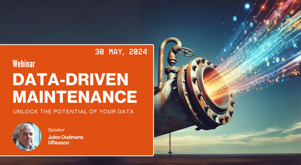 Promotional banner for a webinar on Data-Driven Maintenance scheduled for May 30, 2024. The banner features an image of a pipeline emitting vibrant streams of data. The event is hosted by Jules Oudmans from UReason. The tagline reads 'Unlock the Potential of Your Data.